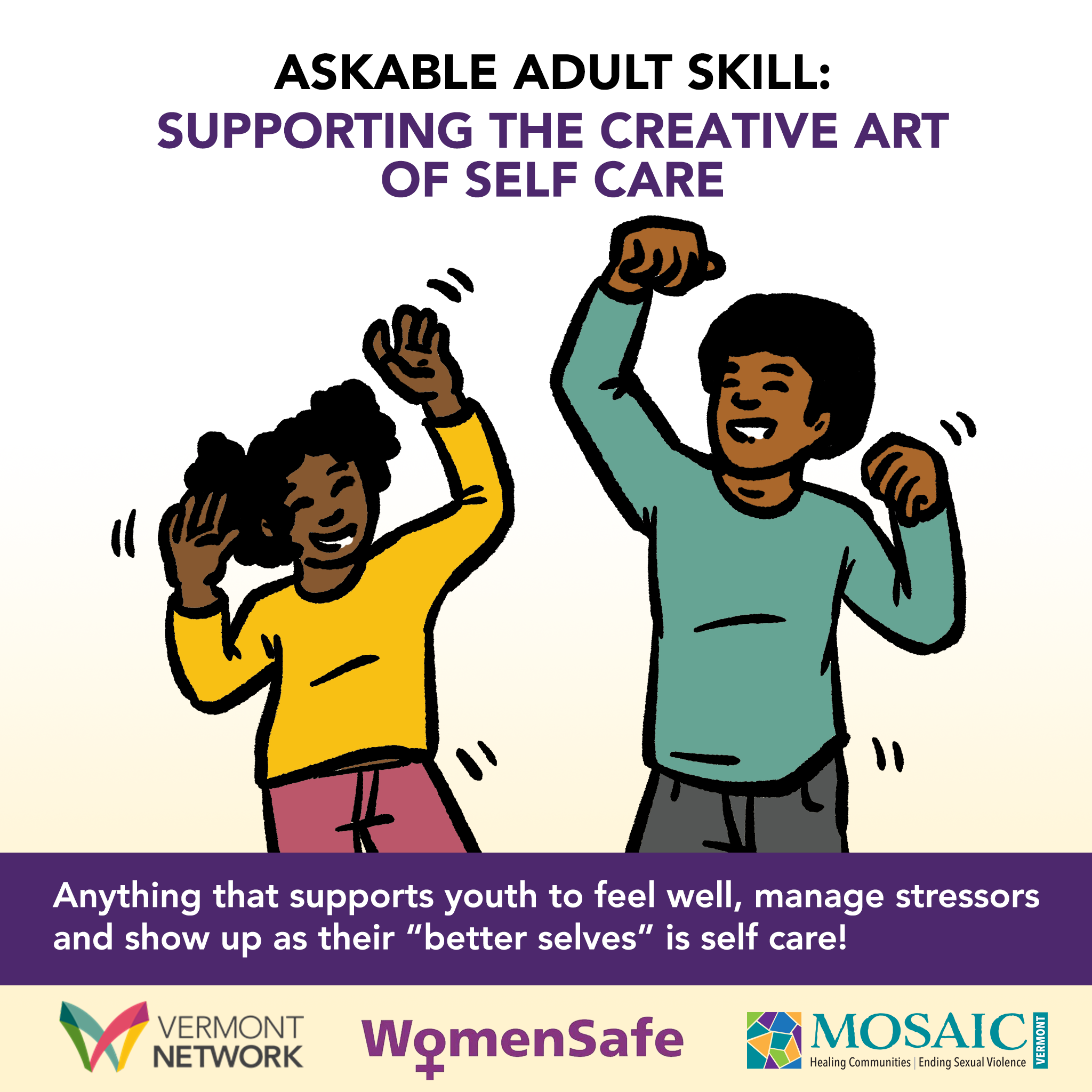 Image of two smiling, dancing youth. Header says "Askable Adult Skill: Supporting the Creative Art of Self Care". Text in box says "Anything that supports youth to feel well, manage stressors and show up as their "better selves" is self care!